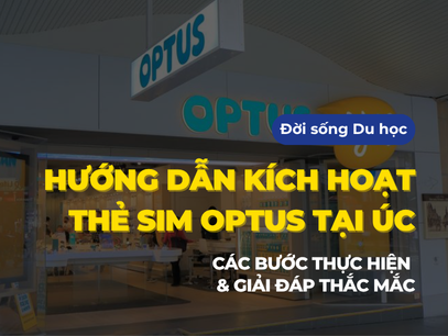 Hướng dẫn kích hoạt thẻ SIM Optus tại Úc｜Các bước thực hiện và giải đáp mọi thắc mắc thường gặp
